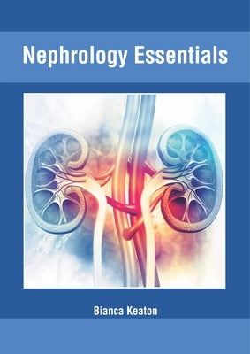 Nephrology Essentials by Keaton, Bianca