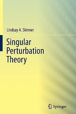 Singular Perturbation Theory by Skinner, Lindsay A.
