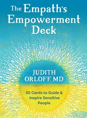 The Empath's Empowerment Deck: 52 Cards to Guide and Inspire Sensitive People by Orloff, Judith