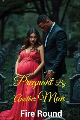 Pregnant By Another Man by Badger, Craytonia Fire Round