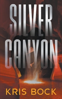 Silver Canyon by Bock, Kris