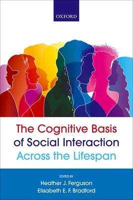 The Cognitive Basis of Social Interaction Across the Lifespan by Ferguson, Heather J.