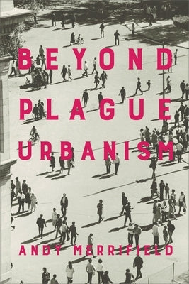 Beyond Plague Urbanism by Merrifield, Andy