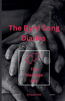 The Byrd Song Diaries: The Marriage Act by K. Moore