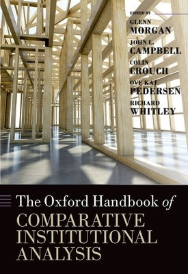 The Oxford Handbook of Comparative Institutional Analysis by Morgan, Glenn