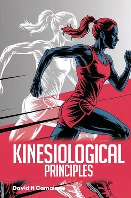 Kinesiological Principles by Camaione, David N.