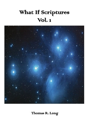 What If Scriptures, Volume I by Long, Thomas R.