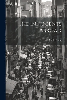 The Innocents Abroad by Twain, Mark