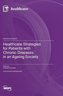 Healthcare Strategies for Patients with Chronic Diseases in an Ageing Society by Hamasaki, Hidetaka