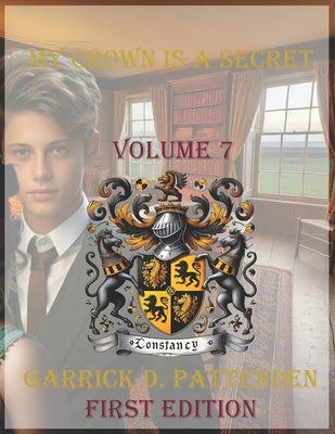 My Crown is a Secret - Volume 7 by Pattenden, Garrick David
