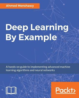 Deep Learning By Example by Menshaw, Ahmed