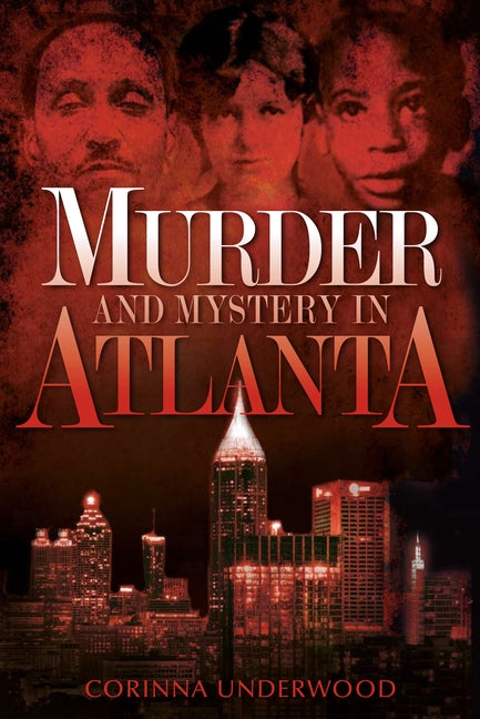 Murder and Mystery in Atlanta by Underwood, Corinna