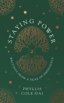 Staying Power 2: Writings from a Year of Emergence by Cole-Dai, Phyllis