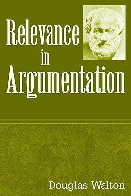 Relevance in Argumentation by Walton, Douglas