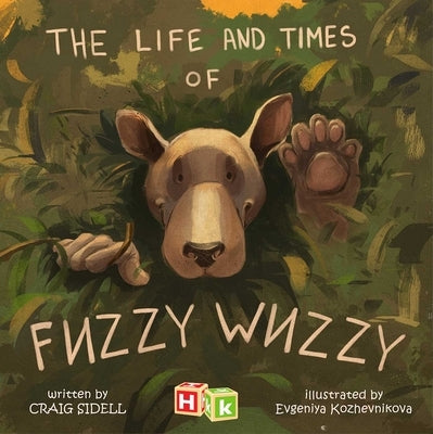 Life and Times of Fuzzy Wuzzy by Sidell, Craig