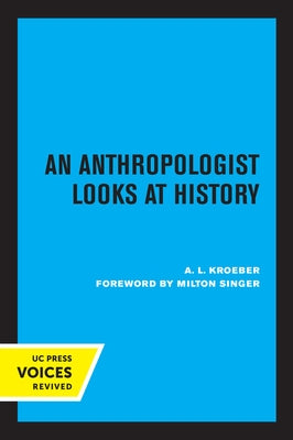 An Anthropologist Looks at History by Kroeber, A. L.