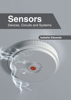 Sensors: Devices, Circuits and Systems by Edwards, Isabella