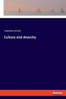 Culture and Anarchy by Arnold, Matthew