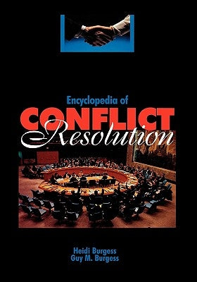 Encyclopedia of Conflict Resolution by Burgess, Heidi