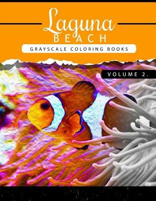 Laguna Beach Volume 2: Sea, Lost Ocean, Dolphin, Shark Grayscale coloring books for adults Relaxation Art Therapy for Busy People (Adult Colo by Grayscale Publishing