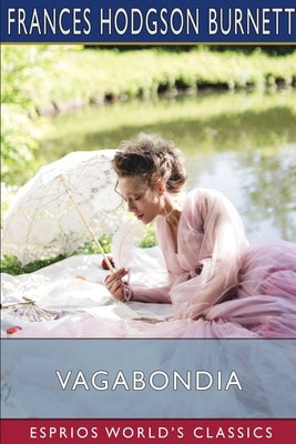 Vagabondia (Esprios Classics) by Burnett, Frances Hodgson