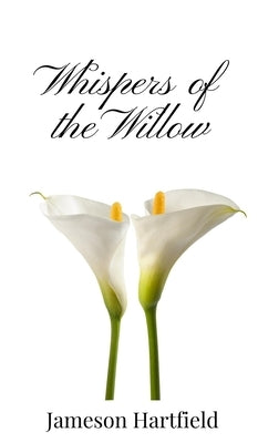 Whispers of the Willow by Hartfield, Jameson