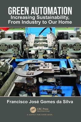 Green Automation: Increasing Sustainability, From Industry to Our Home by Gomes Da Silva, Francisco Jos?