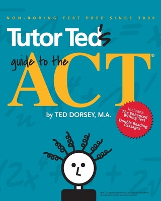 Tutor Ted's Guide to the ACT by Marion, Martha