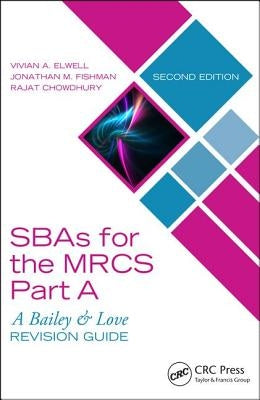 Sbas for the Mrcs Part A: A Bailey & Love Revision Guide: A Bailey and Love Revision Guide by Elwell, Vivian A.