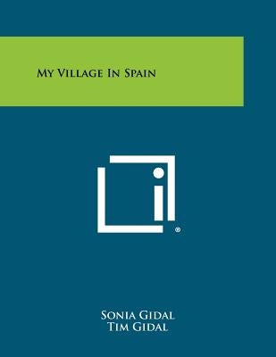My Village in Spain by Gidal, Sonia