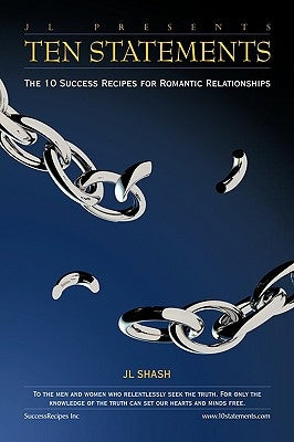 Ten Statements: The 10 Success Recipes for Romantic Relationships by Shash, J. L.