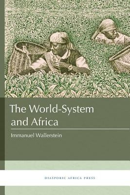 The World-System and Africa by Wallerstein, Immanuel