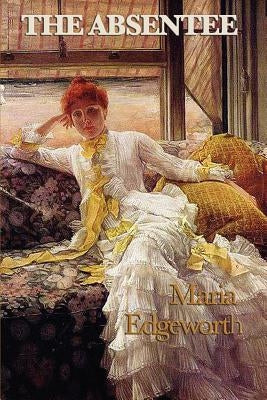 The Absentee by Edgeworth, Maria