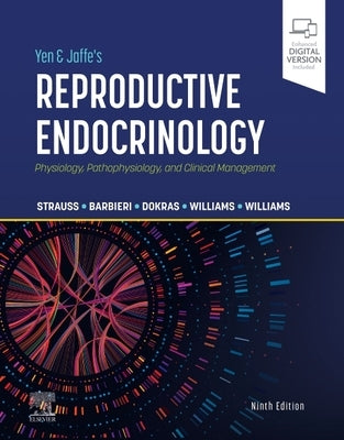 Yen & Jaffe's Reproductive Endocrinology: Physiology, Pathophysiology, and Clinical Management by Strauss, Jerome F.