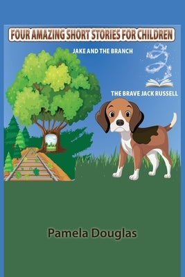 Four Amazing Short Stories For Children by Douglas, Pamela