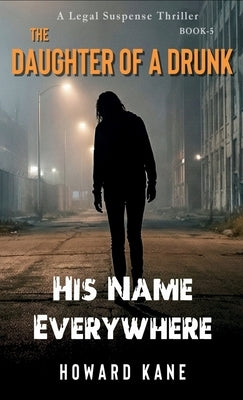 His Name Everywhere: A Legal Suspense Thriller by Kane, Howard