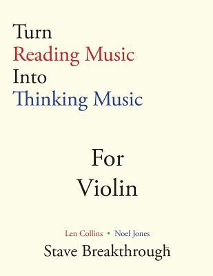 Turn Reading Music Into Thinking Music For VIOLIN by Jones, Noel