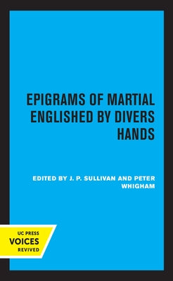 Epigrams of Martial Englished by Divers Hands by Sullivan, J. P.