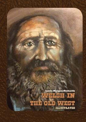Welsh in the Old West: Illustrated by Morgan-Richards, Lorin