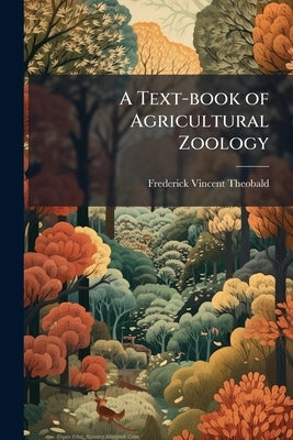 A Text-book of Agricultural Zoology by Theobald, Frederick Vincent