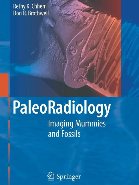 Paleoradiology: Imaging Mummies and Fossils by Chhem, R. K.
