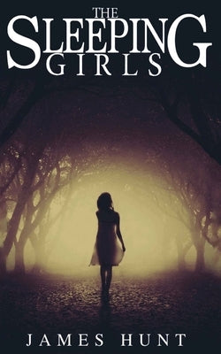 The Sleeping Girls by Hunt, James