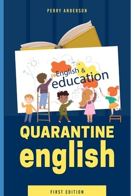 Quarantine-education-english by Anderson, Perry