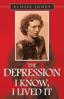 The Depression - - - I Know, I Lived It by Jones, Eloise