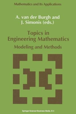 Topics in Engineering Mathematics: Modeling and Methods by Van Der Burgh, A. H.