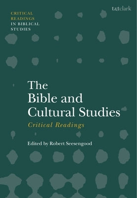 The Bible and Cultural Studies: Critical Readings by Seesengood, Robert