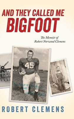 And They Called Me Bigfoot by Clemens, Robert