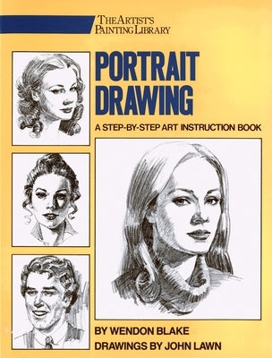 Portrait Drawing: A Step-By-Step Art Instruction Book by Blake, Wendon