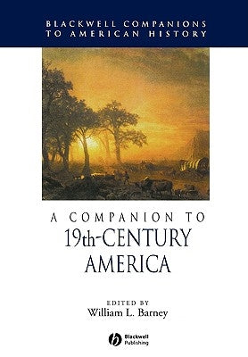 A Companion to 19th-Century America by Barney, William
