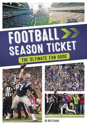 Football Season Ticket: The Ultimate Fan Guide by Graves, Will